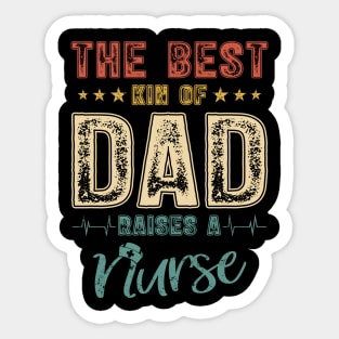 The Best Kind Of Dad Raises A Nurse Shirt Vintage Nurse Tee Father Dad Papa T-shirt Sticker